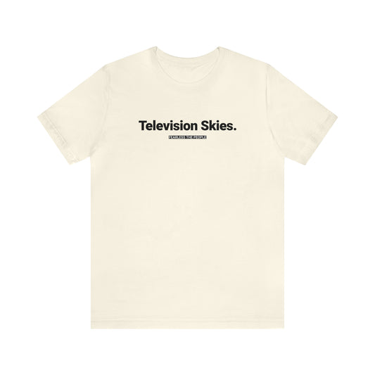 Television Skies. TEE